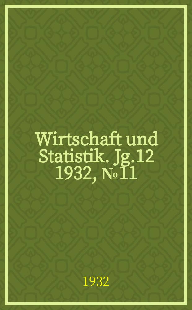 Wirtschaft und Statistik. Jg.12 1932, №11