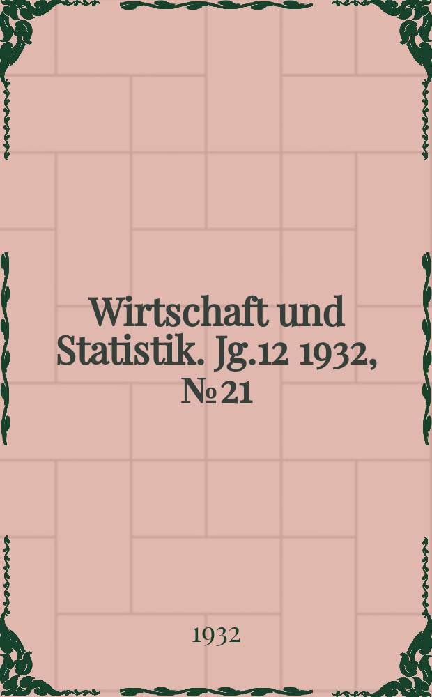 Wirtschaft und Statistik. Jg.12 1932, №21