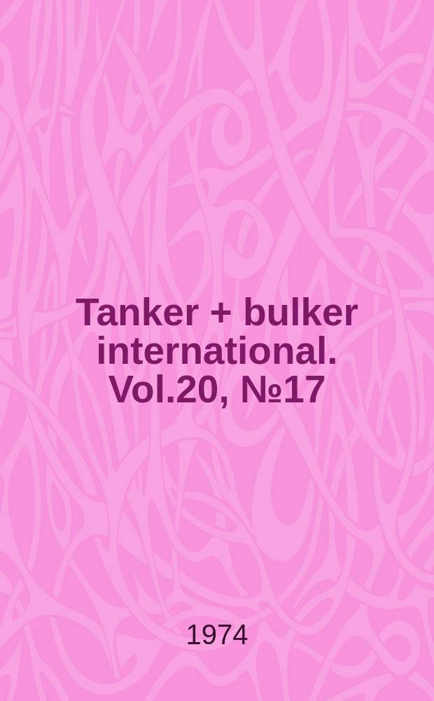 Tanker + bulker international. Vol.20, №17
