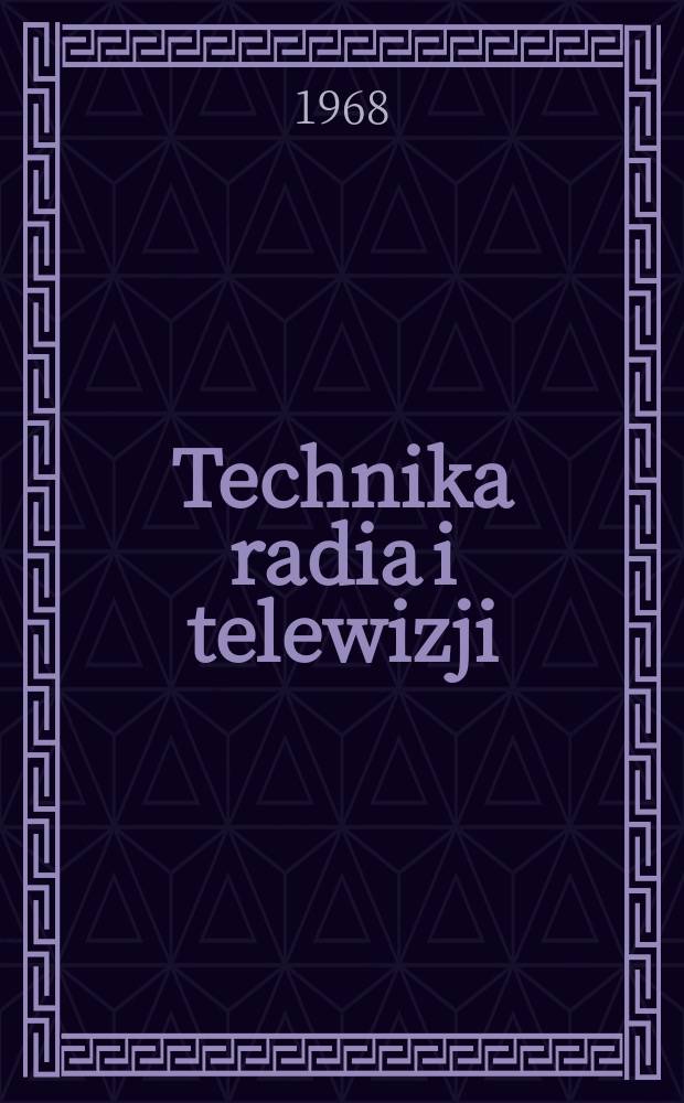 Technika radia i telewizji : Kwartalnik Komitetu do spraw radia i telewizji "Polskie radio i telewizja". Rok13 1968, №3