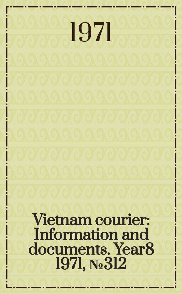 Vietnam courier : Information and documents. Year8 1971, №312