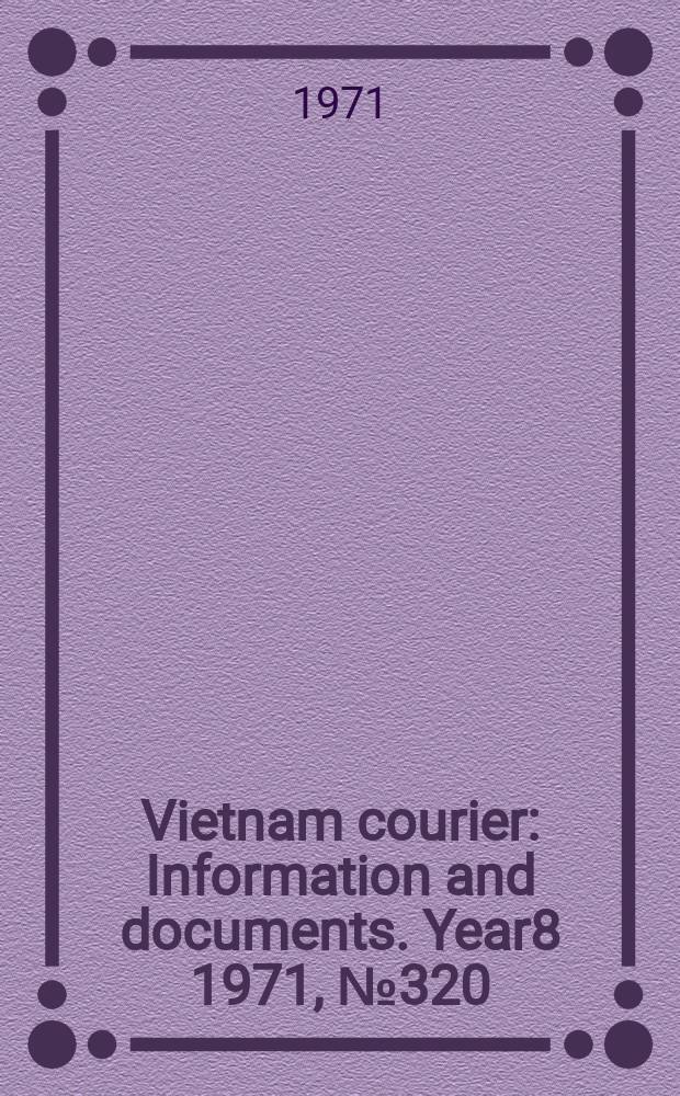 Vietnam courier : Information and documents. Year8 1971, №320