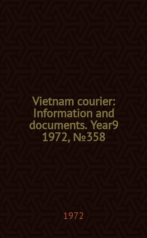 Vietnam courier : Information and documents. Year9 1972, №358