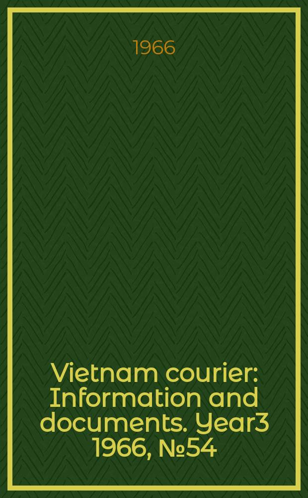 Vietnam courier : Information and documents. Year3 1966, №54