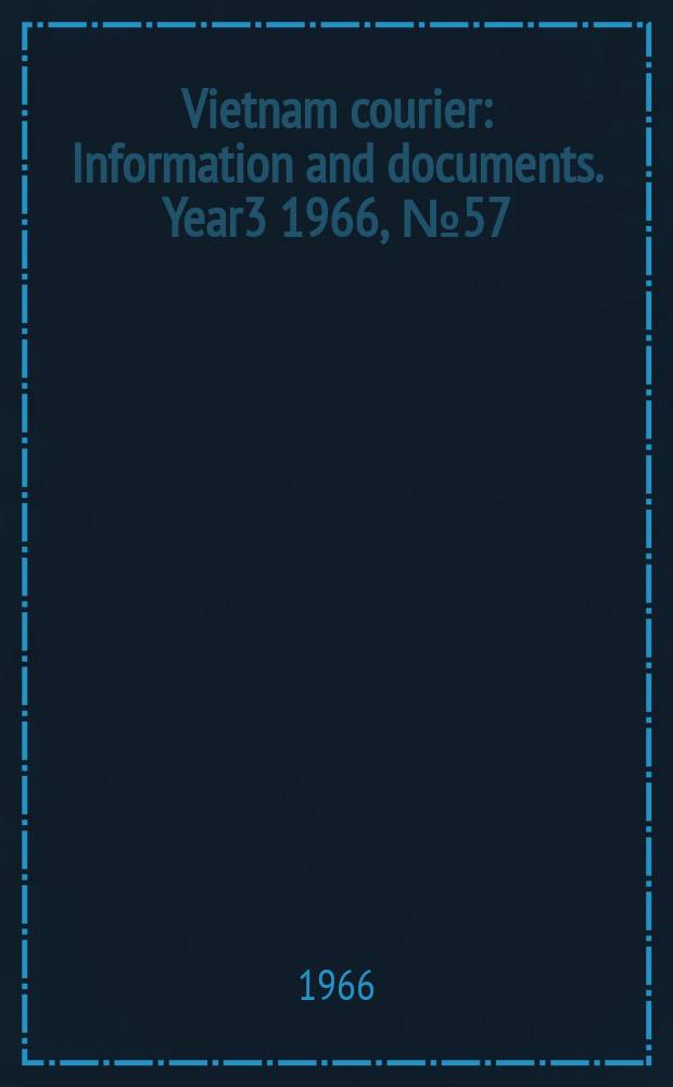 Vietnam courier : Information and documents. Year3 1966, №57