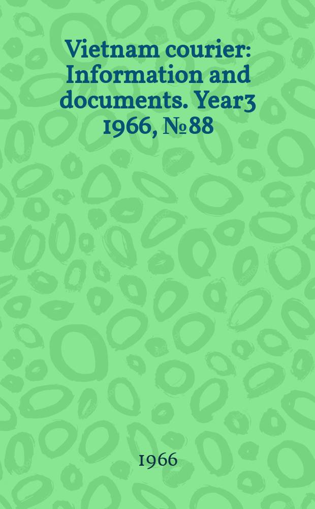 Vietnam courier : Information and documents. Year3 1966, №88