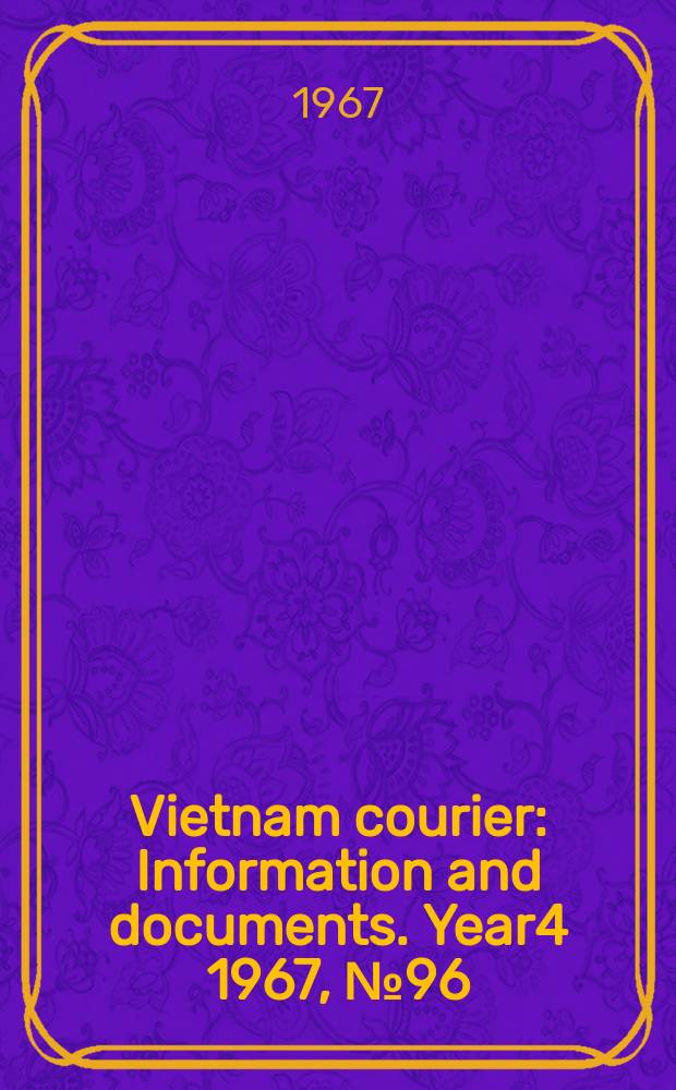 Vietnam courier : Information and documents. Year4 1967, №96