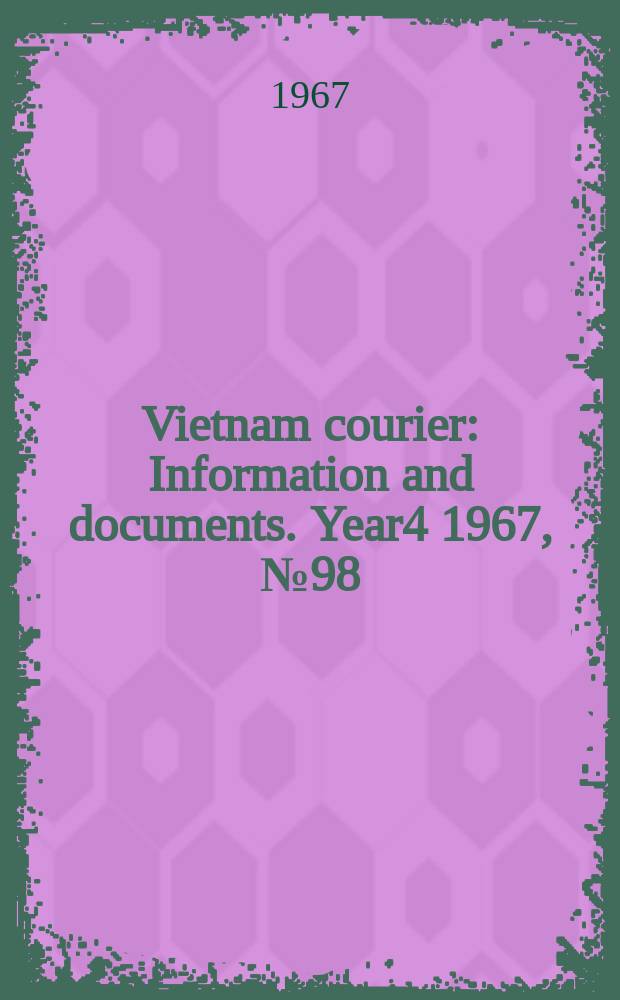 Vietnam courier : Information and documents. Year4 1967, №98