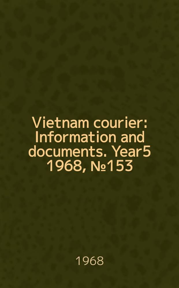 Vietnam courier : Information and documents. Year5 1968, №153