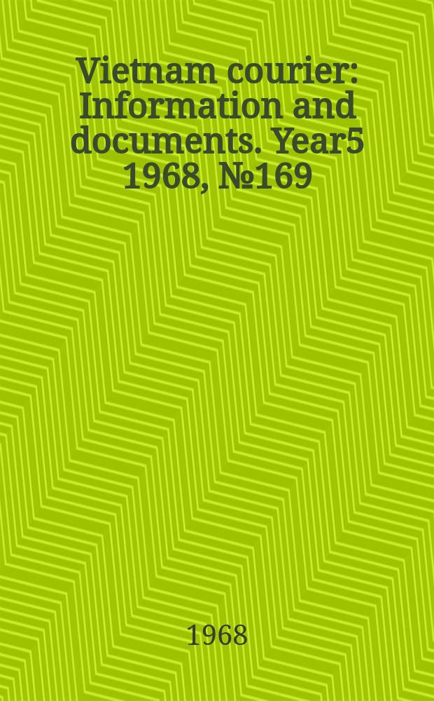Vietnam courier : Information and documents. Year5 1968, №169