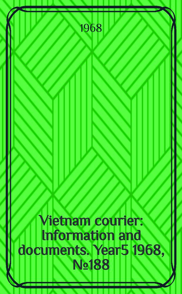 Vietnam courier : Information and documents. Year5 1968, №188