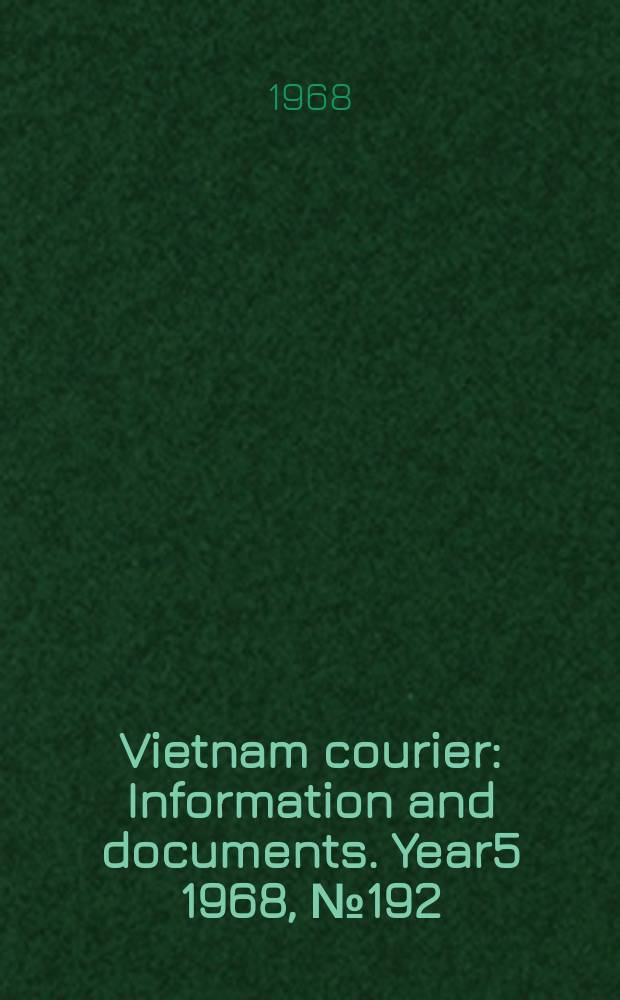 Vietnam courier : Information and documents. Year5 1968, №192