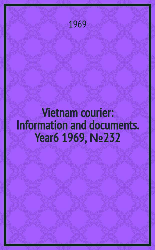 Vietnam courier : Information and documents. Year6 1969, №232