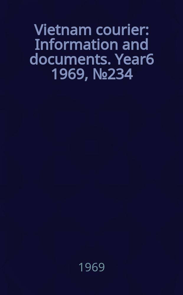 Vietnam courier : Information and documents. Year6 1969, №234