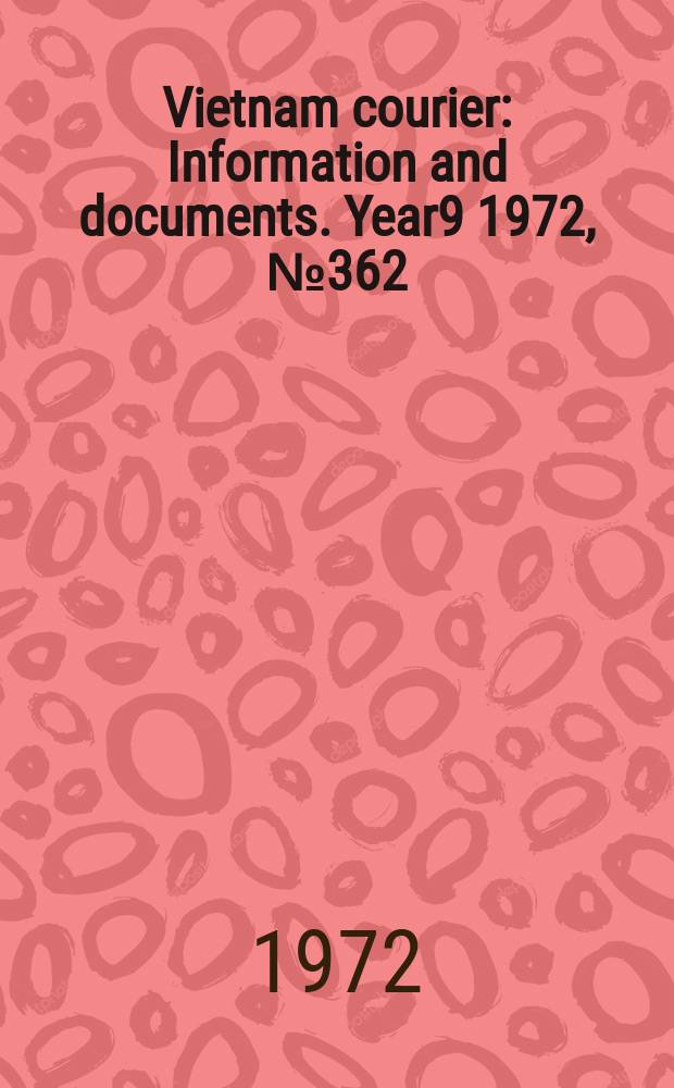 Vietnam courier : Information and documents. Year9 1972, №362