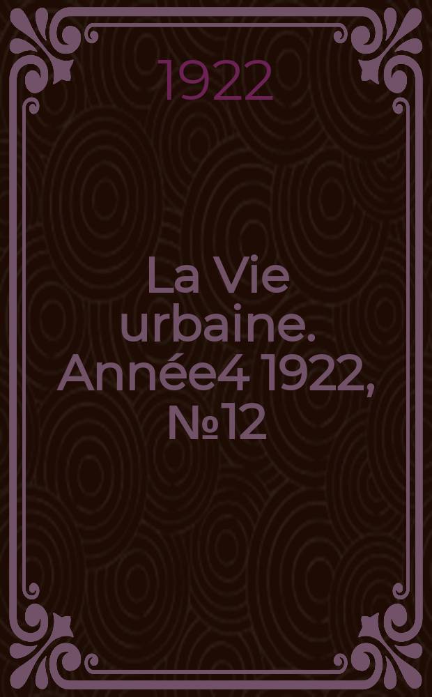 La Vie urbaine. Année4 1922, №12