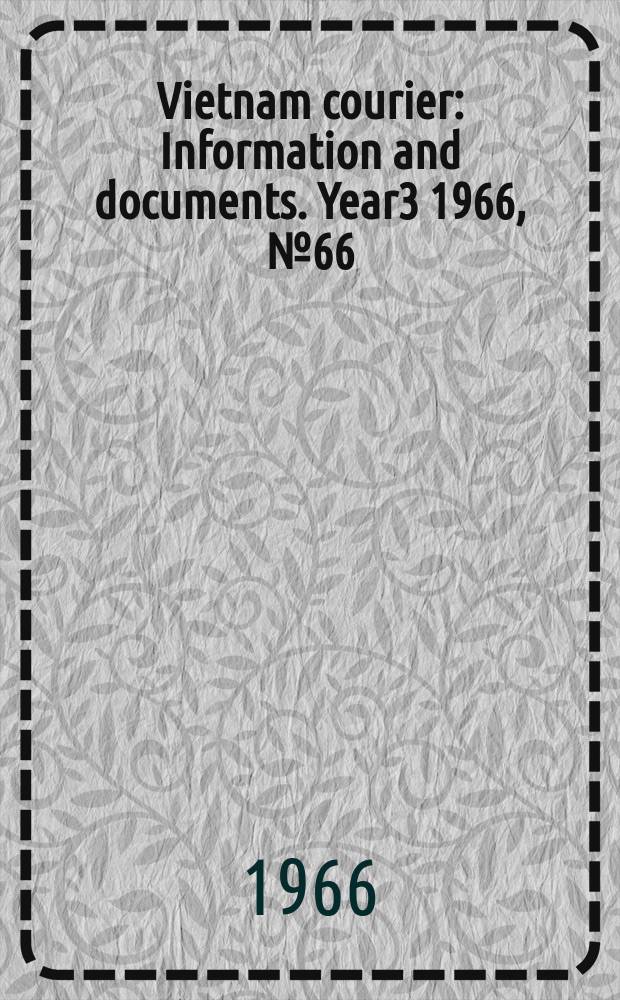 Vietnam courier : Information and documents. Year3 1966, №66