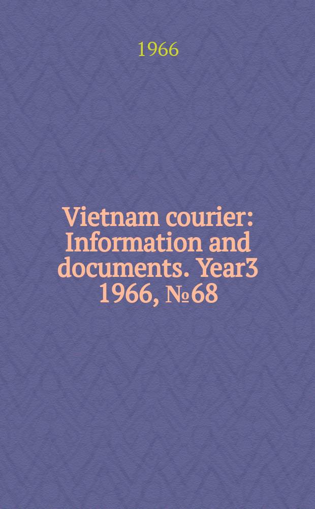 Vietnam courier : Information and documents. Year3 1966, №68