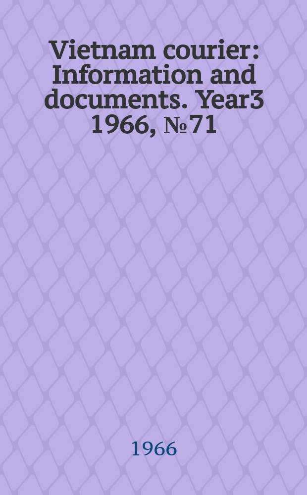 Vietnam courier : Information and documents. Year3 1966, №71