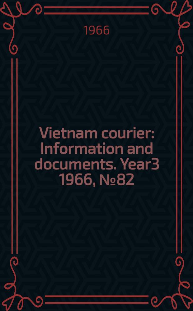 Vietnam courier : Information and documents. Year3 1966, №82