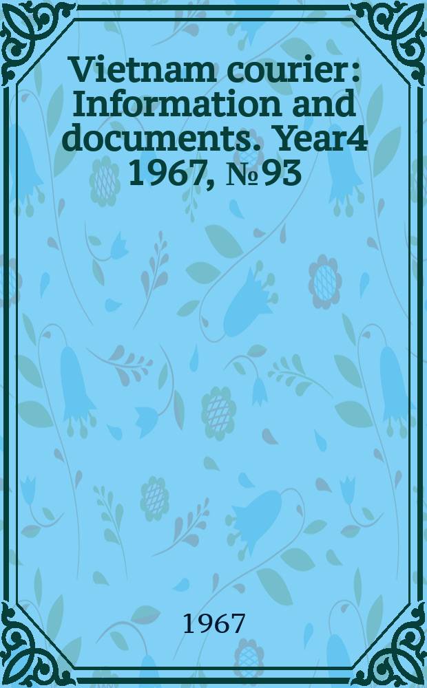 Vietnam courier : Information and documents. Year4 1967, №93