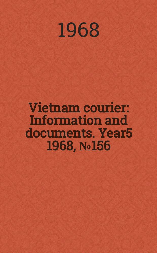 Vietnam courier : Information and documents. Year5 1968, №156