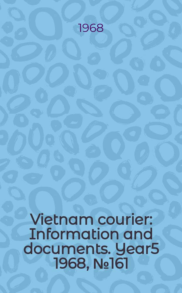 Vietnam courier : Information and documents. Year5 1968, №161