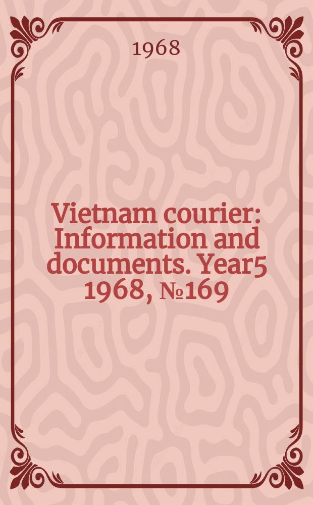 Vietnam courier : Information and documents. Year5 1968, №169