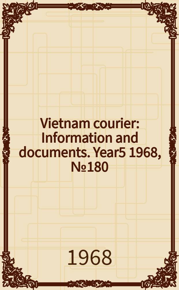 Vietnam courier : Information and documents. Year5 1968, №180