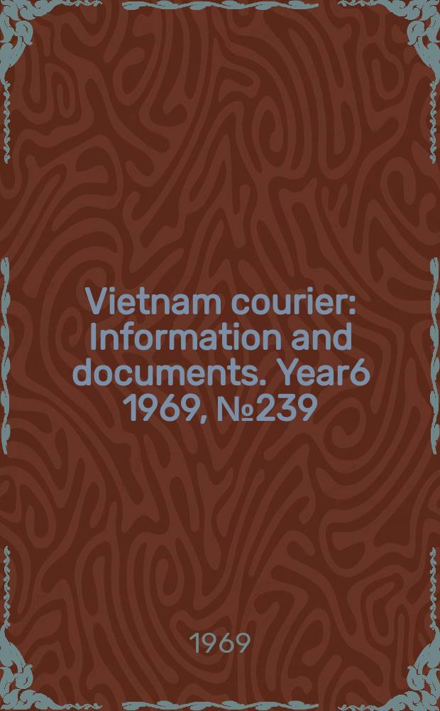 Vietnam courier : Information and documents. Year6 1969, №239