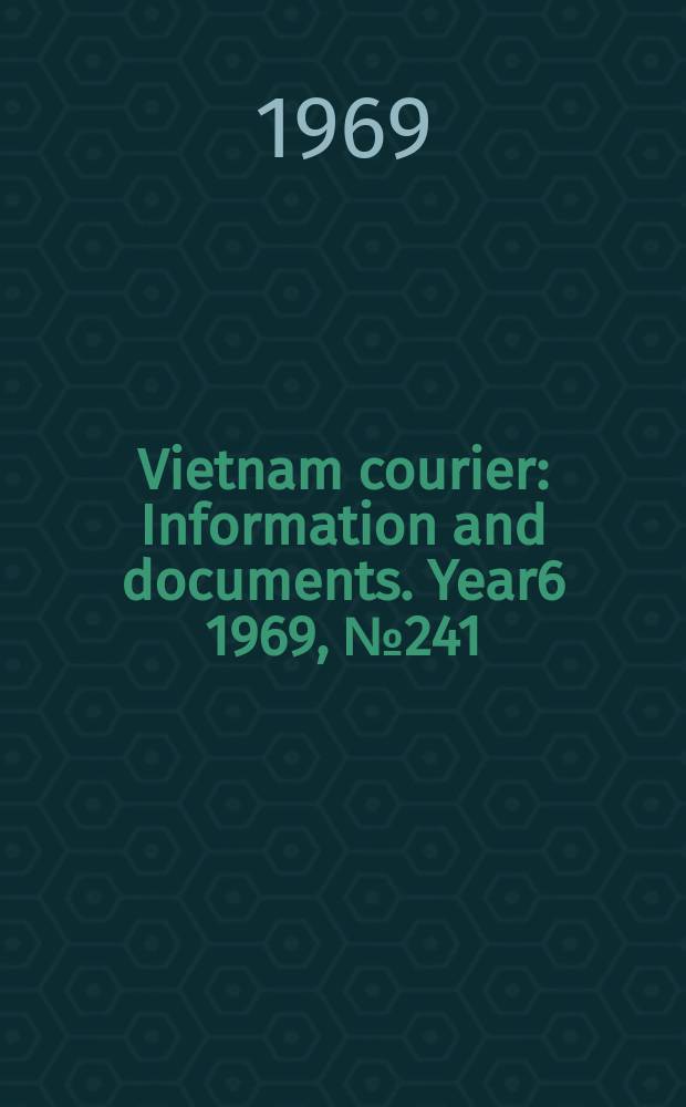 Vietnam courier : Information and documents. Year6 1969, №241