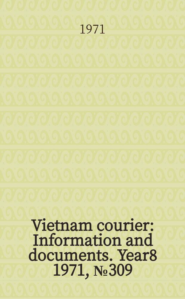Vietnam courier : Information and documents. Year8 1971, №309