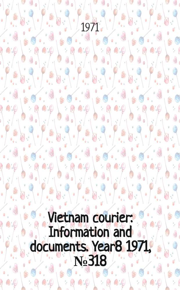Vietnam courier : Information and documents. Year8 1971, №318