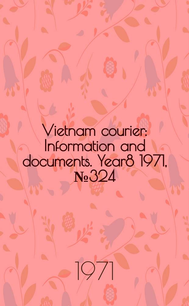 Vietnam courier : Information and documents. Year8 1971, №324