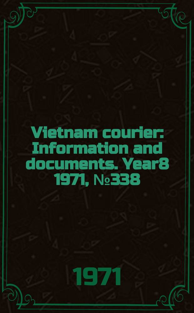 Vietnam courier : Information and documents. Year8 1971, №338