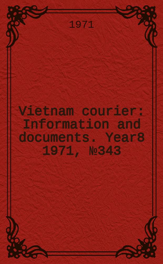 Vietnam courier : Information and documents. Year8 1971, №343