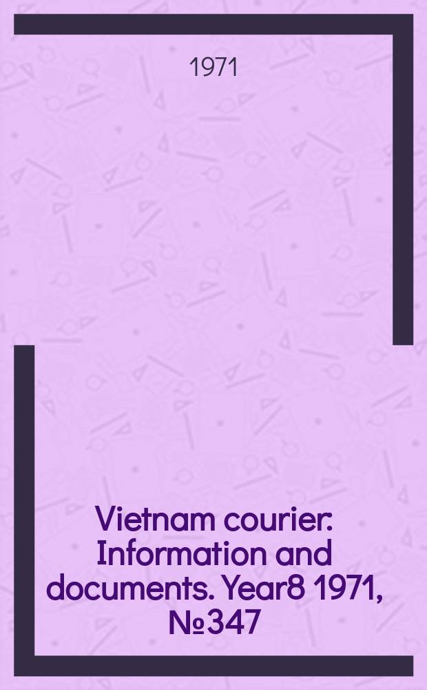 Vietnam courier : Information and documents. Year8 1971, №347