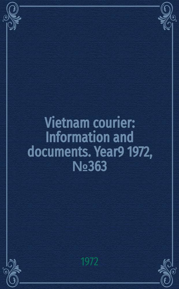 Vietnam courier : Information and documents. Year9 1972, №363