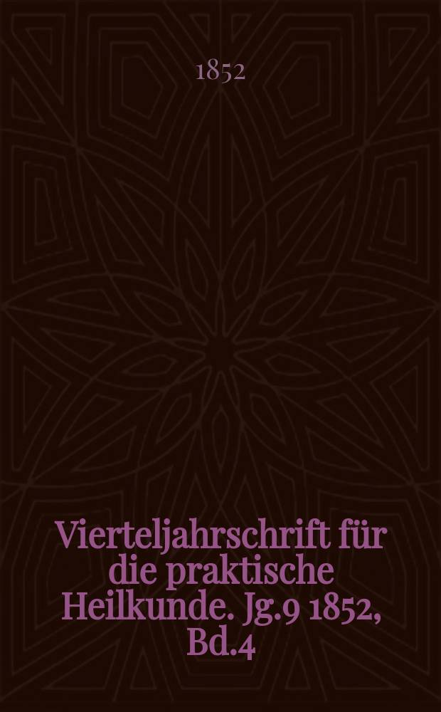 Vierteljahrschrift für die praktische Heilkunde. Jg.9 1852, Bd.4(36)