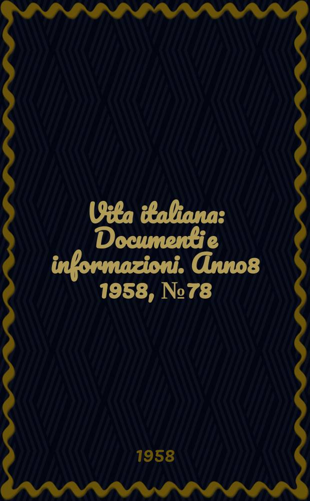 Vita italiana : Documenti e informazioni. Anno8 1958, №78