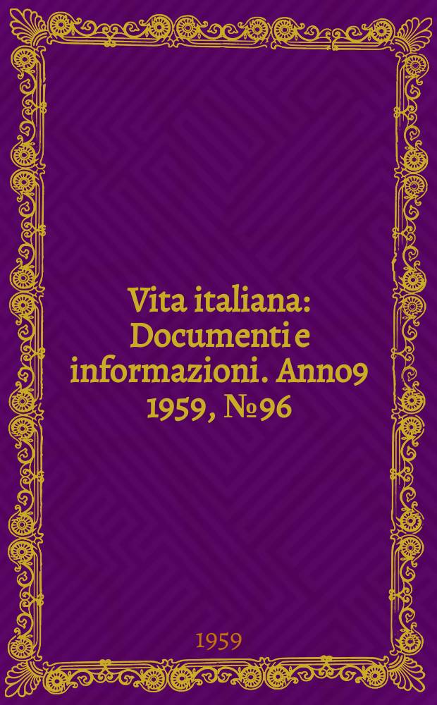 Vita italiana : Documenti e informazioni. Anno9 1959, №96