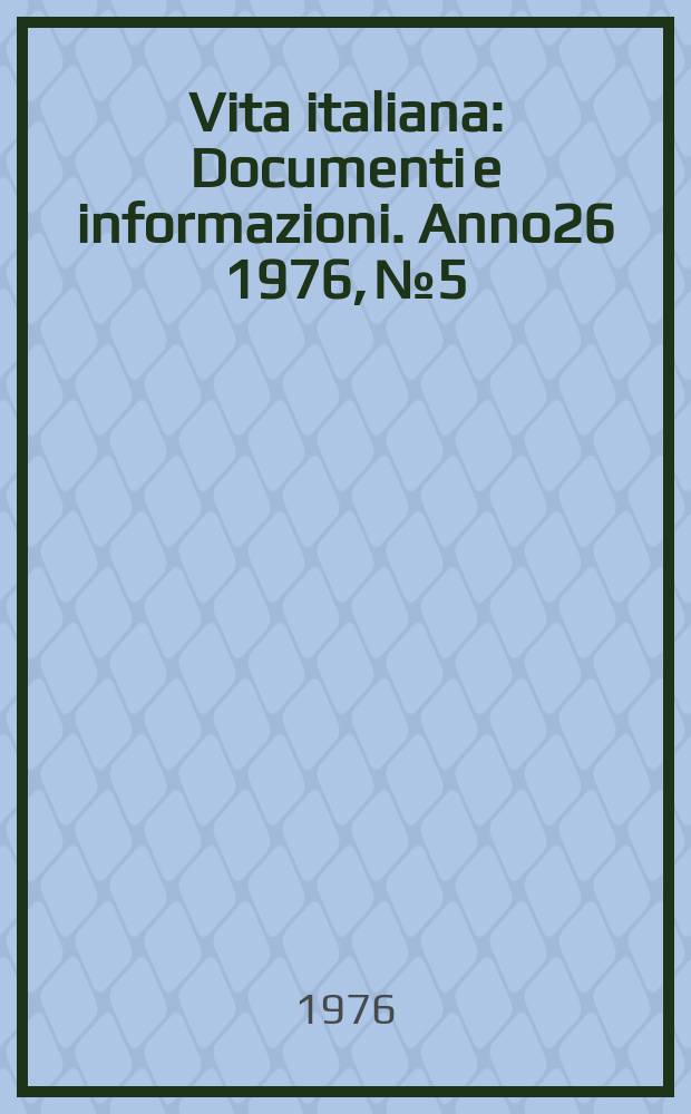 Vita italiana : Documenti e informazioni. Anno26 1976, №5