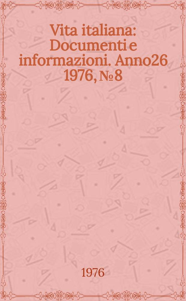 Vita italiana : Documenti e informazioni. Anno26 1976, №8