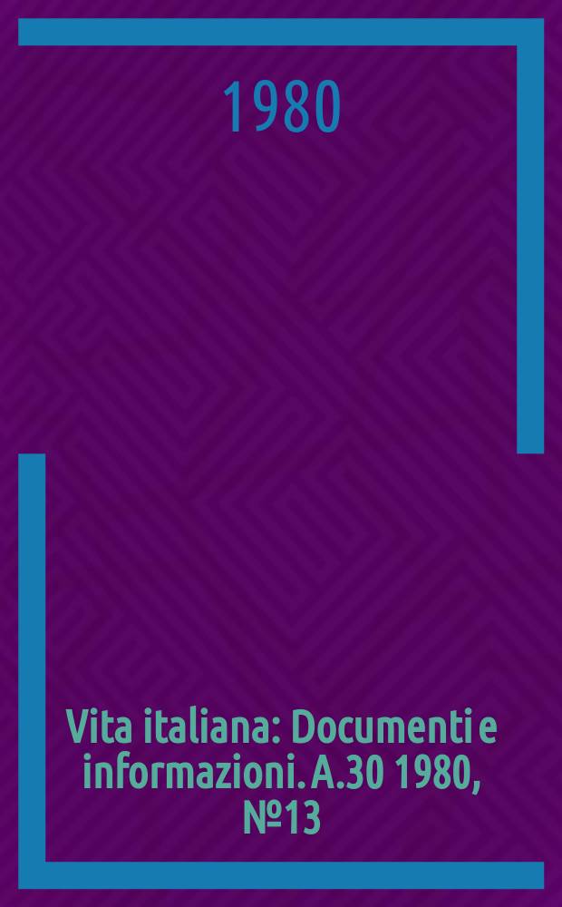 Vita italiana : Documenti e informazioni. A.30 1980, №13