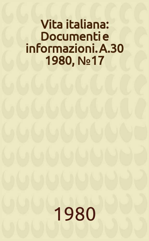 Vita italiana : Documenti e informazioni. A.30 1980, №17