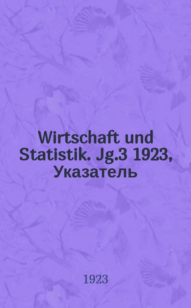 Wirtschaft und Statistik. Jg.3 1923, Указатель