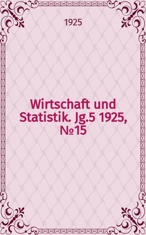 Wirtschaft und Statistik. Jg.5 1925, №15