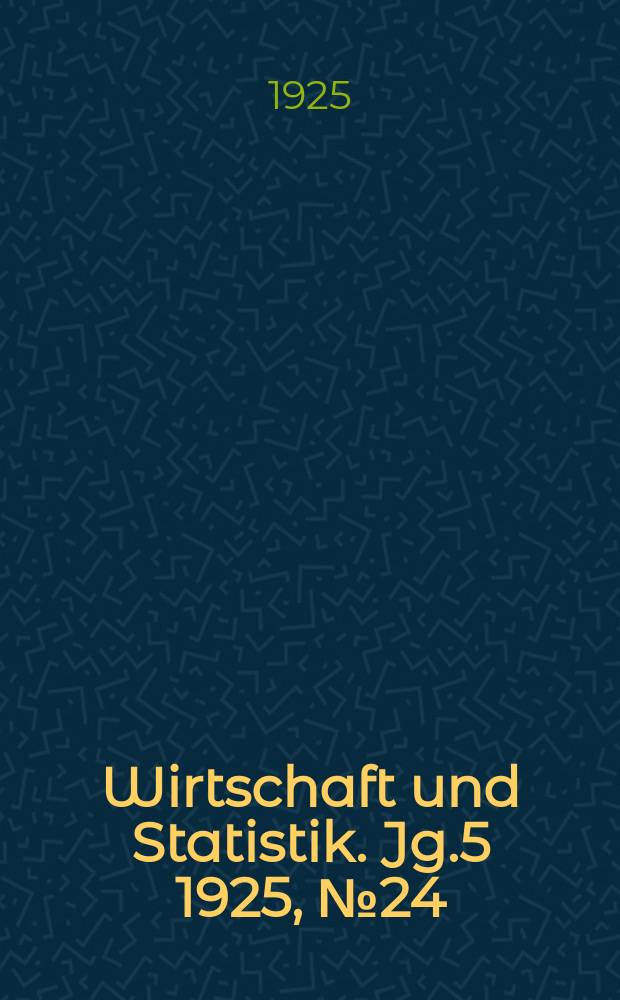 Wirtschaft und Statistik. Jg.5 1925, №24