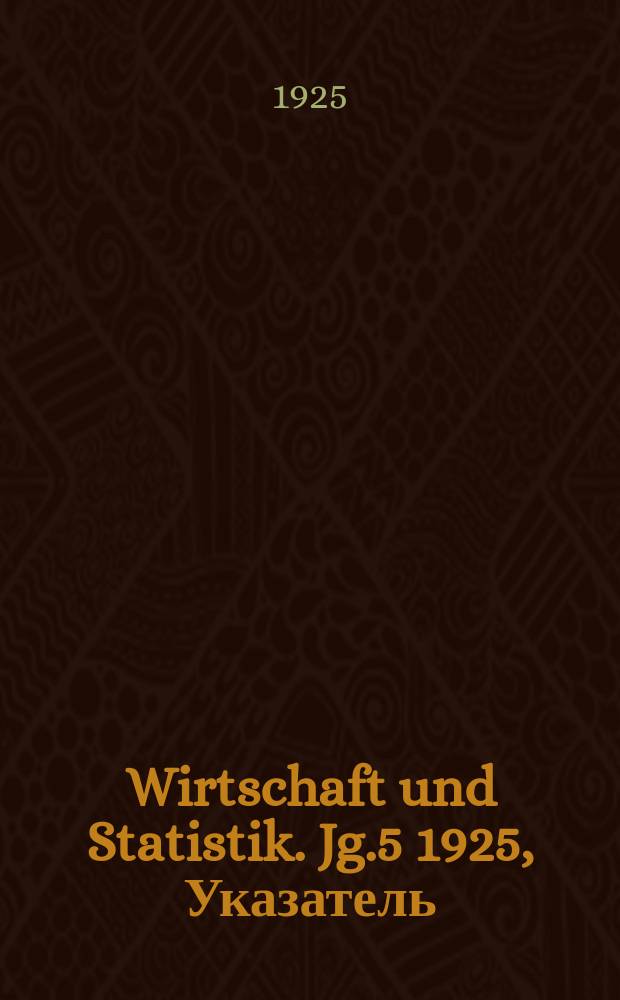 Wirtschaft und Statistik. Jg.5 1925, Указатель