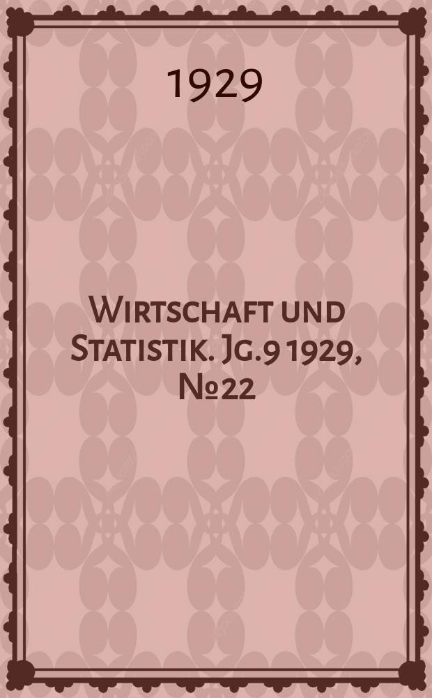 Wirtschaft und Statistik. Jg.9 1929, №22